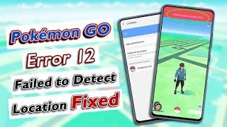 Fix "Failed to Detect Location" Error 12 in Pokemon Go for Android