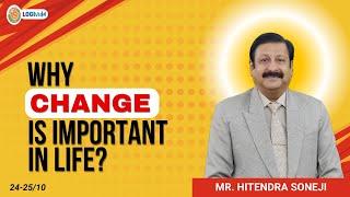 Why change is important in life? | Mr. Hitendra Soneji