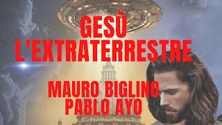 Mauro Biglino, Pablo Ayo | Gesù l'Extraterrestre,