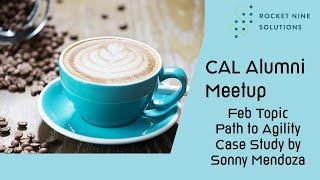 Path to Agility Case Study - Feb CAL Alumni Topic by Sonny Mendoza