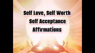 Self Love, Self Worth and Self Acceptance  Affirmations | Mindfulness | Law of Attraction