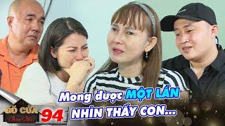 Gõ Cửa Thăm Nhà #94 IƯỚC AO nhìn thấy mặt con, người mẹ nghị lực PHI THƯỜNG khiến ai cũng ngưỡng mộ