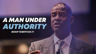 A Man Under Authority!!!  | 07/24/2024 7:00 PM | Bishop Daniel Robertson, Jr.