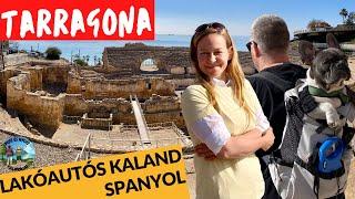 TARRAGONA, Séta a történelemben //  Spanyolország // LAKÓAUTÓS KALAND