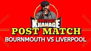 POST-MATCH KHANAGE: BOURNMOUTH VS LIVERPOOL