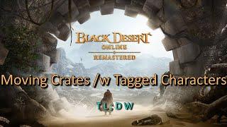 Black Desert Online - Moving Trade Crates with Tagged Characters.