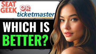 SEATGEEK VS TICKETMASTER WHICH IS BETTER? (2024) FULL GUIDE