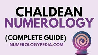 CHALDEAN NUMEROLOGY [Name Correction, Number Meanings, Chaldean Numerology Chart]