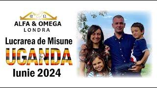 Lucrarea de Misiune din Africa | Uganda | Iunie 2024 | Florin & Daniela Bucur