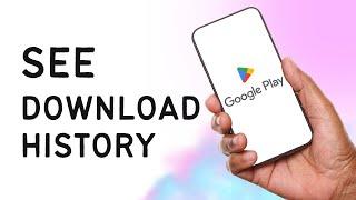 How To See Download History On Google Play Store