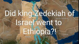 Did king Zedekiah of Israel flee to Ethiopia?! 