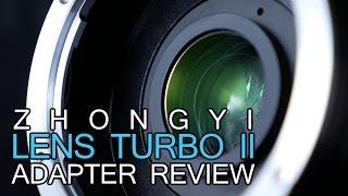 Zhongyi Lens Turbo II Adapter Review