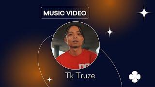 TK Truze Music Video