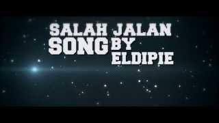 Eldipie - Salah Jalan (Official Lyrics)