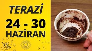 TERAZİ BURCU 24 - 30 HAZİRAN 2024 KAHVE FALI ( Haftalık Burç Yorumları )