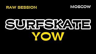 SURFSKATE YOW | RAW SESSION