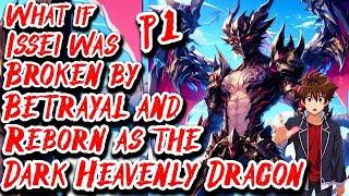 What if Issei was Broken by Betrayal and Reborn as the Dark Heavenly Dragon | Part 1 | Au.@Drako_24