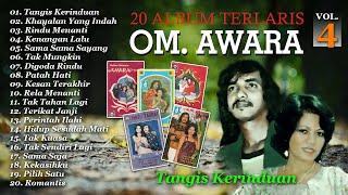 20 Album Terlaris OM. Awara Vol. 4 | Tangis Kerinduan, Kenangan Lalu, Kekasihku