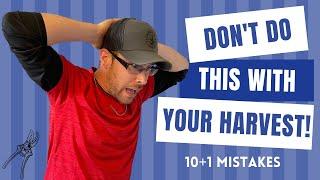 10 Harvesting Mistakes EVERYONE MAKES!!