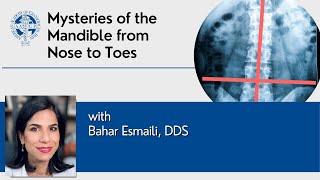 Mystery of the Mandible from Nose to Toes presented by Dr. Bahar Esmaili