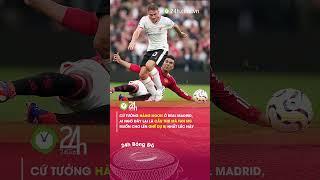 Man Utd có lẽ muốn trả lại ông cháu này cho Real Madrid#24hbongda #shorts #24hmedia