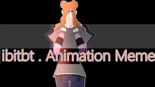 ||ibitbt||Animation Meme||Я НОВЫЙ АНИМАТОР||