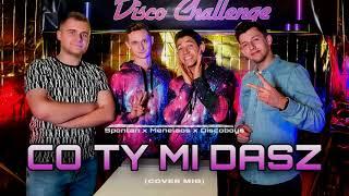 CO TY MI DASZ - SPONTAN & MENELAOS & DISCOBOYS (COVER)