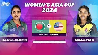 BANGLADESH VS MALAYSIA | ACC WOMEN'S ASIA CUP 2024 | MATCH 11