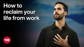 How To Reclaim Your Life From Work | Simone Stolzoff | TED