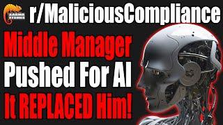 r/MaliciousCompliance - Middle Manager Pushed For AI, It REPLACED Him!