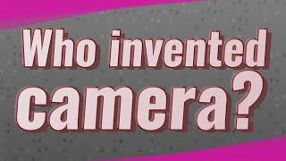 Who invented camera?