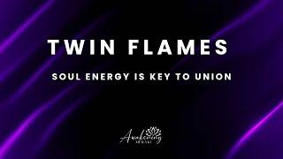 Twin Flames - Soul energy is key to union