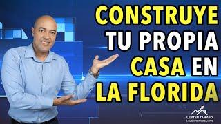 "El Secreto al fin Revelado: Como Construir tu Propia Casa en la Florida!"