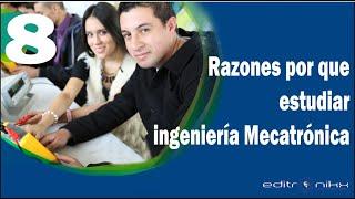  8 RAZONES por qué ESTUDIAR INGENIERÍA MECATRÓNICA (sponsor ing mecatronica unimar) | editronikx