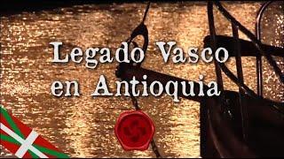 Legado de los Vascos en Antioquia