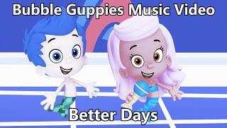 Bubble Guppies Music Video - Better Days