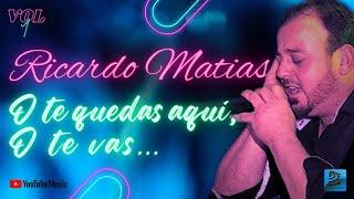 RICARDO MATIAS - O te quedas aquí o te vas | Cuartetos románticos e inolvidables.