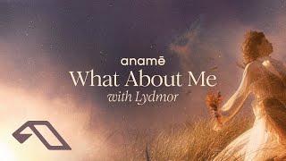 anamē & Lydmor - What About Me (Extended Mix)