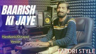 Baarish Ki Jaaye | Tapori Style | Playing On Octapads & Handsonic | Bhavik Gajjar