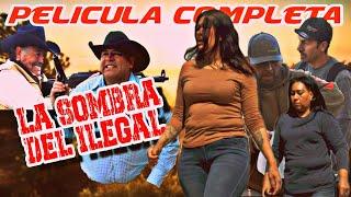 LA SOMBRA DEL ILEGAL | Película completa 2024