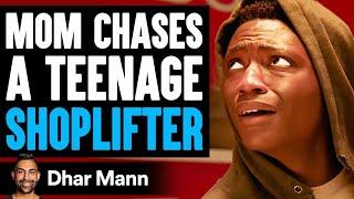 MOM Chases TEENAGE SHOPLIFTER, What Happens Is Shocking | Dhar Mann