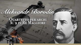 Aleksandr Borodin - Quartetto per archi n. 2 in Re Maggiore