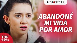 Abandoné mi vida por amor | @LoveBusterEspanol