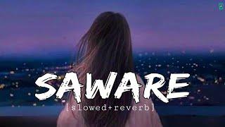 Saware (Slowed+Reverb) - Arijit Singh |@tseries @RelaxLocations #mixlofimusic.06