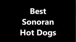 Best Sonoran Hot Dogs -- The Best Sonoran Hot Dogs in Tucson Arizona.