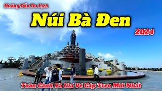 Núi Bà Đen - Tây Ninh 2024 | Hướng Dẫn Tham Quan Và Giá Vé Mới Nhất | Quá Nhiều Thay Đổi Tại Nơi Này