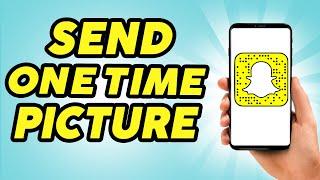 How to Send One Time View Pictures on Snapchat - 2024