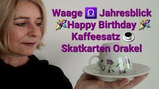 Waage ️ Jahresblick  Happy Birthday  Dein Kaffeesatz ️ Skatkarten Orakel