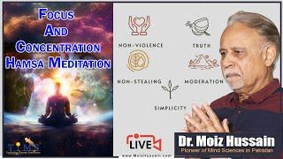 Focus And Concentration Hamsa Meditation | Dr.Moiz Hussain |Live|