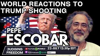 Pepe Escobar :  World Reactions to #Trump Shooting